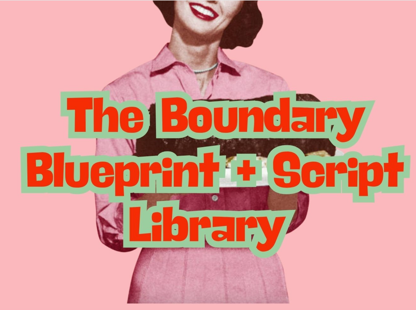 64% OFF SALE: The Boundary Blueprint + Script Library